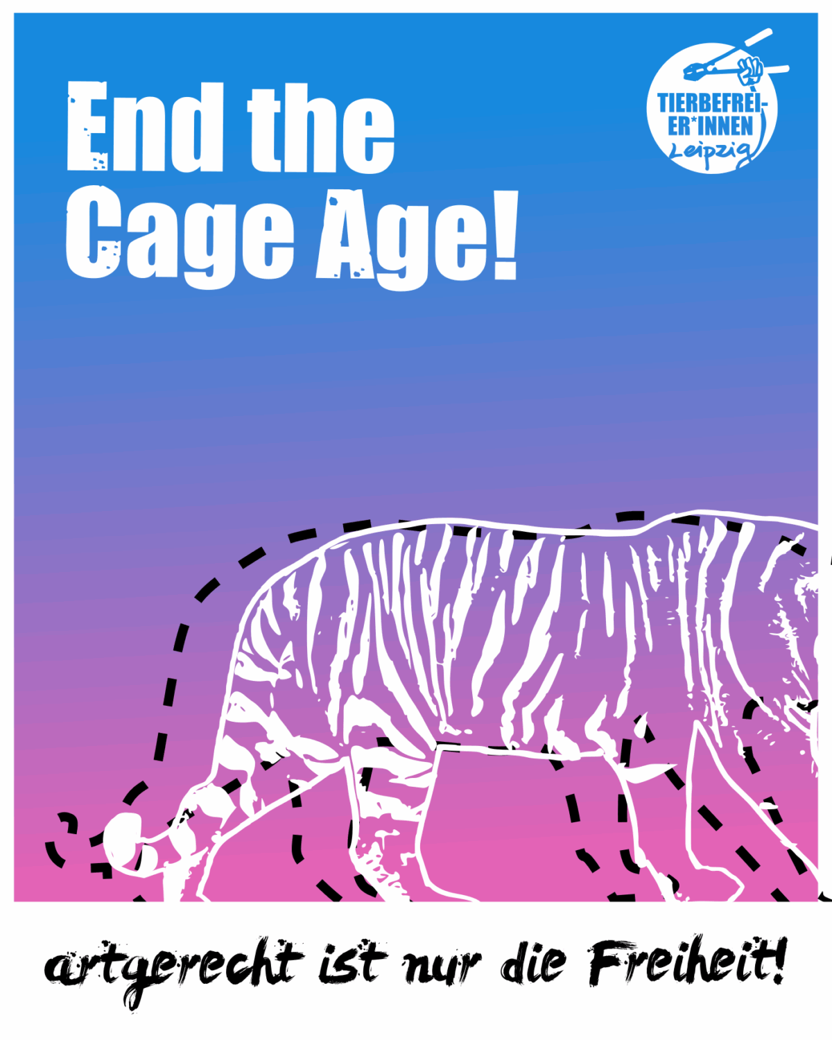 Farbverlauf von blau zu rosa von oben nach unten. Ein Papierschnitt-Tiger ist fast komplett im Bild zu sehen und läuft nach rechts aus dem Bild hinaus. Oben rechts das Logo der Tierbefreier*innen, links in großen weißen Lettern: End the cage age! Im Footer steht: artgerecgt ist nur die Freiheit!
