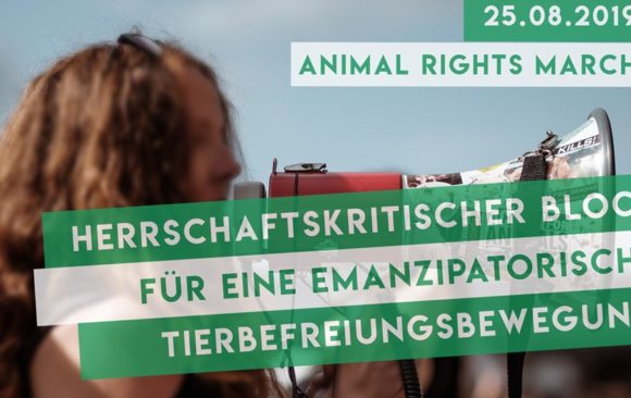 Herrschaftskritischer Block auf dem Animal Rights March 2019 Berlin Herrschaftskritischer Block auf dem Animal Rights March 2019 Berlin