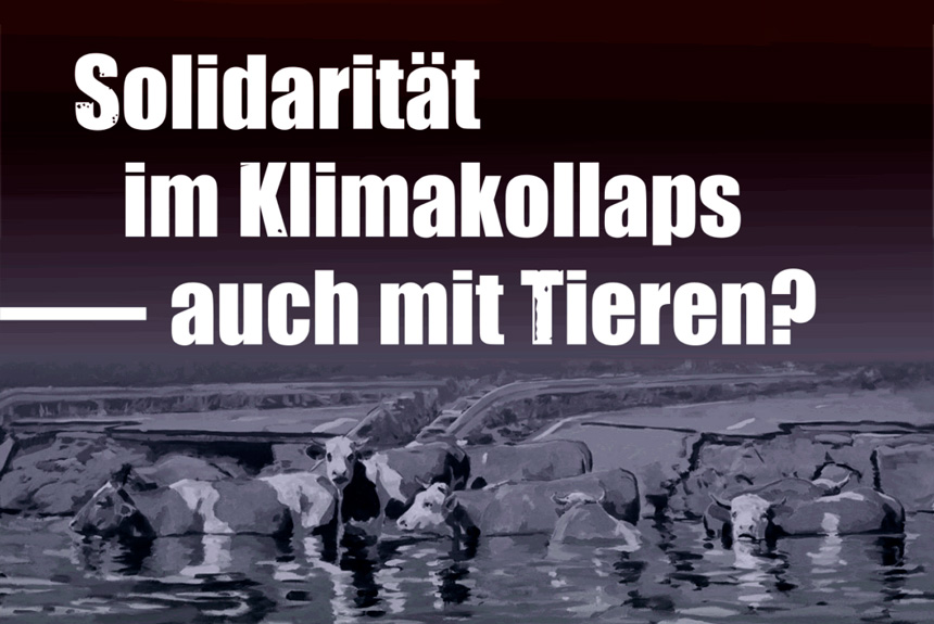 leipzig_schmitz Solidarität mit nichtmenschlichen Tieren im Klimakollaps